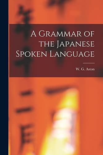 Stock image for A Grammar of the Japanese Spoken Language for sale by PBShop.store US