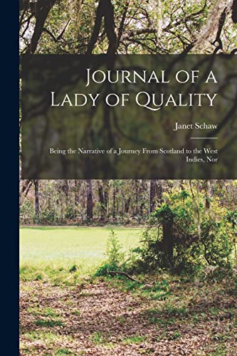 Beispielbild fr Journal of a Lady of Quality: Being the Narrative of a Journey From Scotland to the West Indies, Nor zum Verkauf von Chiron Media