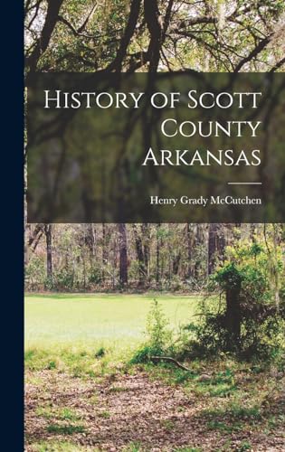 Beispielbild fr History of Scott County Arkansas zum Verkauf von THE SAINT BOOKSTORE