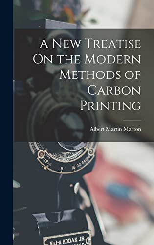 Beispielbild fr A New Treatise On the Modern Methods of Carbon Printing zum Verkauf von THE SAINT BOOKSTORE