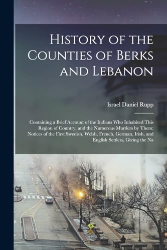 Imagen de archivo de History of the Counties of Berks and Lebanon a la venta por PBShop.store US