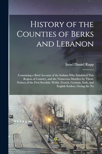 Stock image for History of the Counties of Berks and Lebanon for sale by PBShop.store US