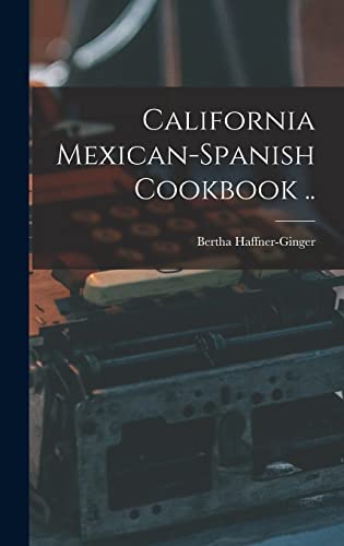 Stock image for California Mexican-Spanish Cookbook . for sale by THE SAINT BOOKSTORE