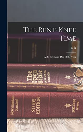 Stock image for The Bent-knee Time; a bit for Every day of the Year for sale by PBShop.store US