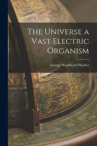 Stock image for The Universe a Vast Electric Organism for sale by GreatBookPrices