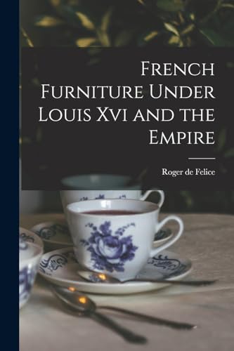 Imagen de archivo de French Furniture Under Louis Xvi and the Empire a la venta por PBShop.store US