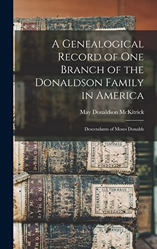 9781015619654: A Genealogical Record of One Branch of the Donaldson Family in America: Descendants of Moses Donalds