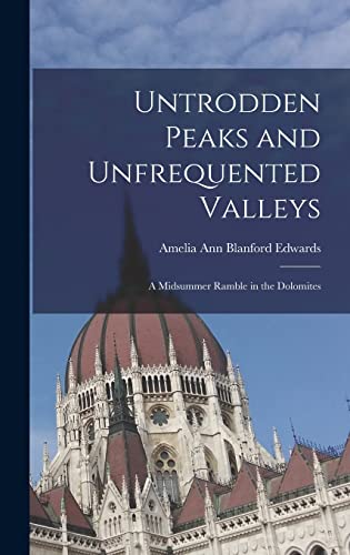 Stock image for Untrodden Peaks and Unfrequented Valleys: A Midsummer Ramble in the Dolomites for sale by THE SAINT BOOKSTORE