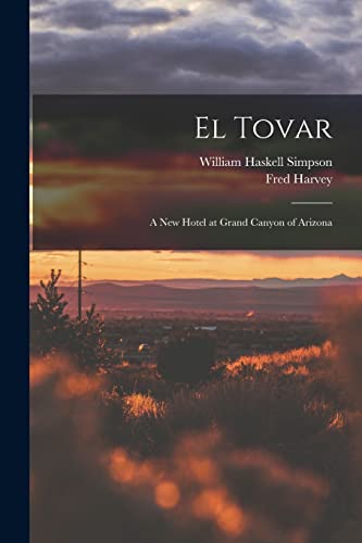 Imagen de archivo de El Tovar: A new Hotel at Grand Canyon of Arizona a la venta por GreatBookPrices