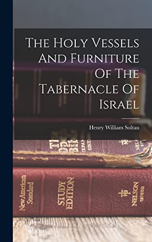 Stock image for The Holy Vessels And Furniture Of The Tabernacle Of Israel for sale by GreatBookPrices