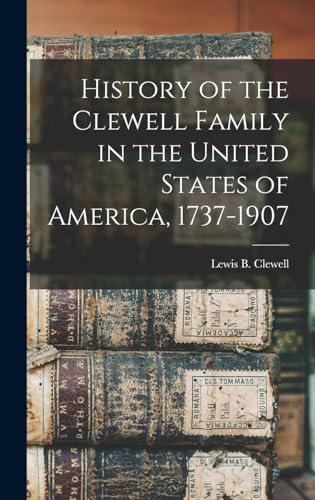Stock image for History of the Clewell Family in the United States of America, 1737-1907 for sale by PBShop.store US