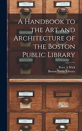 Stock image for A Handbook to the art and Architecture of the Boston Public Library for sale by GreatBookPrices