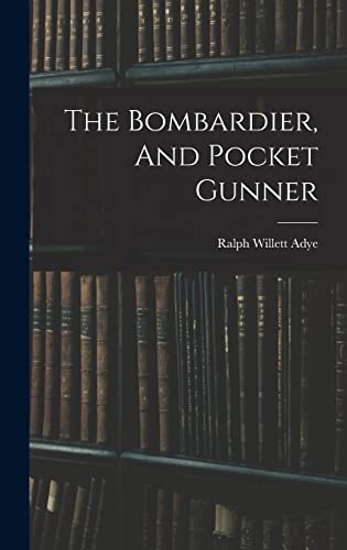 Imagen de archivo de The Bombardier, And Pocket Gunner a la venta por GreatBookPrices
