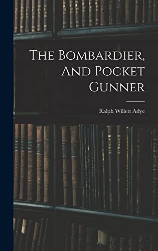 Stock image for The Bombardier, And Pocket Gunner for sale by GreatBookPrices