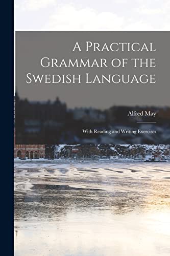 9781015634619: A Practical Grammar of the Swedish Language: With Reading and Writing Exercises