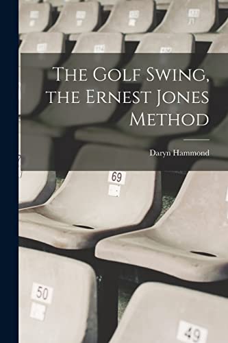 Imagen de archivo de The Golf Swing, the Ernest Jones Method a la venta por PBShop.store US