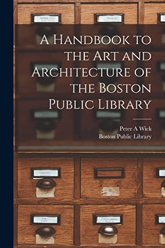 Stock image for A Handbook to the art and Architecture of the Boston Public Library for sale by GreatBookPrices