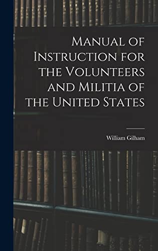 Stock image for Manual of Instruction for the Volunteers and Militia of the United States for sale by PBShop.store US