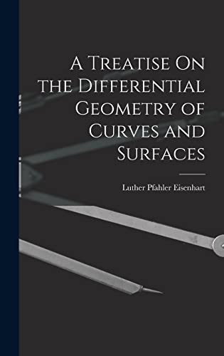 Stock image for A Treatise On the Differential Geometry of Curves and Surfaces for sale by GreatBookPrices