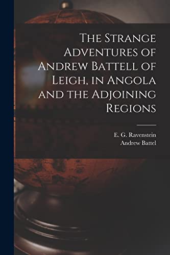 Imagen de archivo de The Strange Adventures of Andrew Battell of Leigh, in Angola and the Adjoining Regions a la venta por PBShop.store US