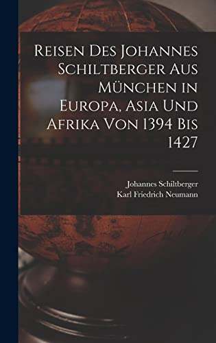 9781015641730: Reisen Des Johannes Schiltberger Aus Mnchen in Europa, Asia Und Afrika Von 1394 Bis 1427