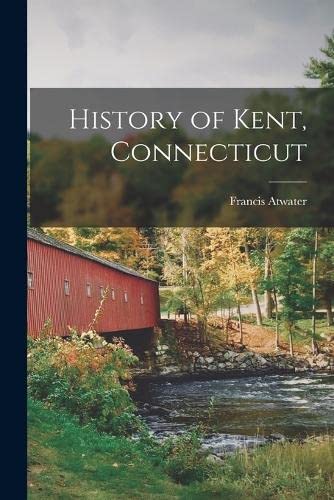 Beispielbild fr History of Kent, Connecticut zum Verkauf von GreatBookPrices