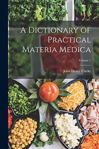 Stock image for A Dictionary of Practical Materia Medica; Volume 1 for sale by GreatBookPrices