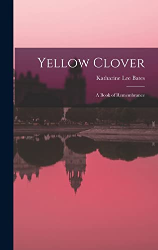 Beispielbild fr Yellow Clover; a Book of Remembrance zum Verkauf von THE SAINT BOOKSTORE