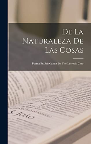 Stock image for De La Naturaleza De Las Cosas: Poema En Seis Cantos De Tito Lucrecio Caro for sale by THE SAINT BOOKSTORE