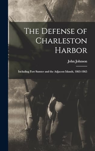 Beispielbild fr The Defense of Charleston Harbor: Including Fort Sumter and the Adjacent Islands, 1863-1865 zum Verkauf von GreatBookPrices