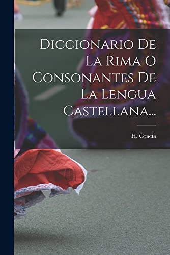 Imagen de archivo de Diccionario De La Rima O Consonantes De La Lengua Castellana. -Language: spanish a la venta por GreatBookPrices