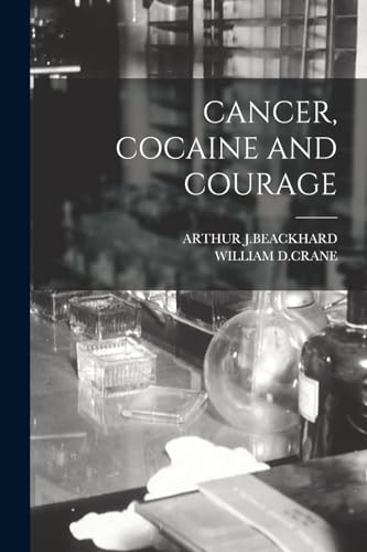 Stock image for CANCER, COCAINE AND COURAGE for sale by GreatBookPrices
