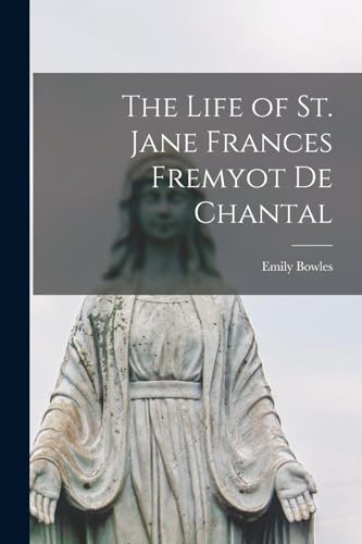 Stock image for The Life of St. Jane Frances Fremyot de Chantal for sale by PBShop.store US