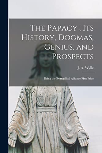 Stock image for The Papacy; its History, Dogmas, Genius, and Prospects for sale by PBShop.store US