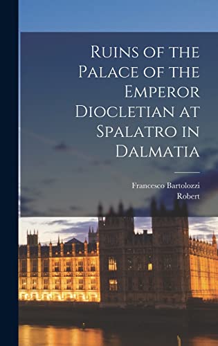 Stock image for Ruins of the Palace of the Emperor Diocletian at Spalatro in Dalmatia for sale by THE SAINT BOOKSTORE