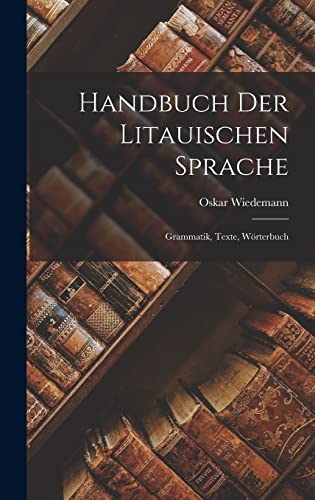Imagen de archivo de Handbuch der Litauischen Sprache: Grammatik, Texte, Woerterbuch a la venta por THE SAINT BOOKSTORE