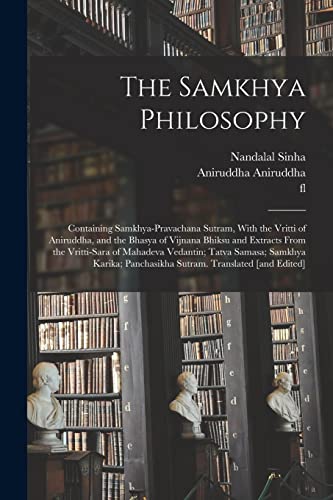 Stock image for The Samkhya Philosophy; Containing Samkhya-pravachana Sutram, With the Vritti of Aniruddha, and the Bhasya of Vijnana Bhiksu and Extracts From the Vri for sale by GreatBookPrices