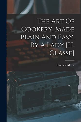 9781015650695: The Art Of Cookery, Made Plain And Easy, By A Lady [h. Glasse]