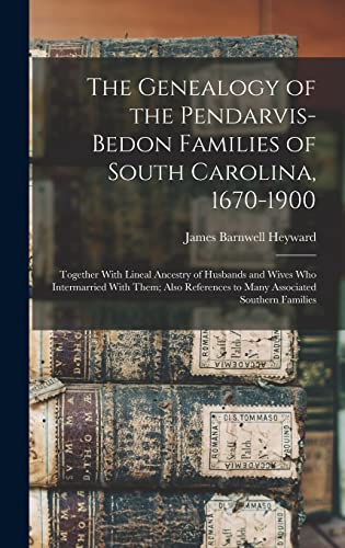 9781015651500: The Genealogy of the Pendarvis-Bedon Families of South Carolina, 1670-1900: Together With Lineal Ancestry of Husbands and Wives Who Intermarried With ... to Many Associated Southern Families