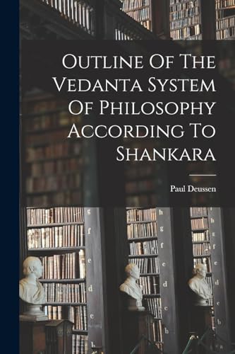 Stock image for Outline Of The Vedanta System Of Philosophy According To Shankara for sale by GreatBookPrices