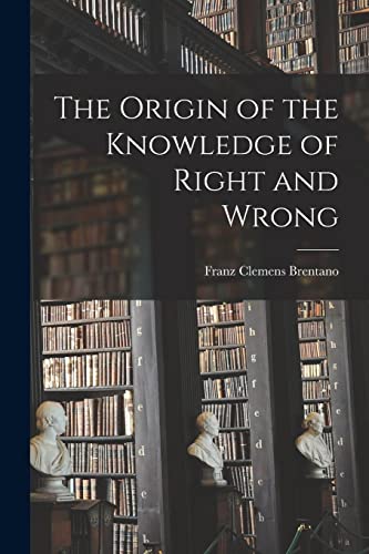 Beispielbild fr The Origin of the Knowledge of Right and Wrong zum Verkauf von THE SAINT BOOKSTORE