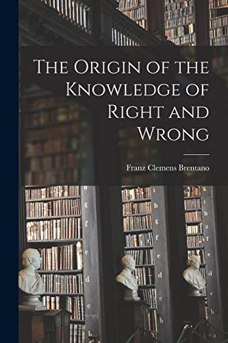 Imagen de archivo de The Origin of the Knowledge of Right and Wrong a la venta por THE SAINT BOOKSTORE