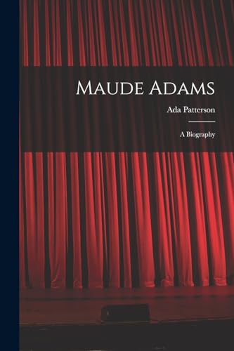Stock image for Maude Adams: A Biography for sale by THE SAINT BOOKSTORE