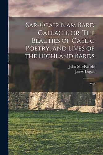 Stock image for Sar-obair nam Bard Gaelach, or, The Beauties of Gaelic Poetry, and Lives of the Highland Bards for sale by PBShop.store US