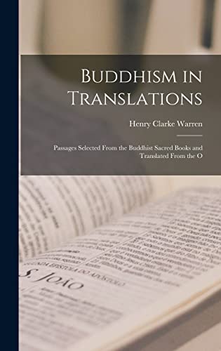 Beispielbild fr Buddhism in Translations: Passages Selected From the Buddhist Sacred Books and Translated From the O zum Verkauf von GreatBookPrices