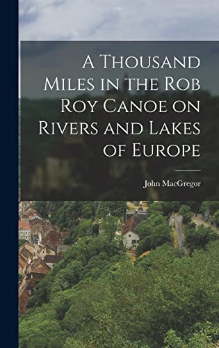 9781015655782: A Thousand Miles in the Rob Roy Canoe on Rivers and Lakes of Europe