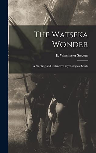 Stock image for The Watseka Wonder; a Startling and Instructive Psychological Study for sale by THE SAINT BOOKSTORE