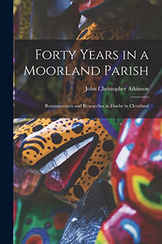 Stock image for Forty Years in a Moorland Parish for sale by PBShop.store US