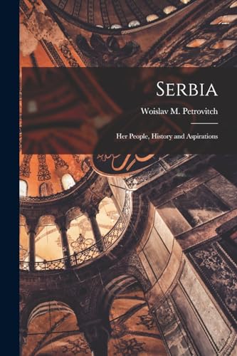 Stock image for Serbia; her People, History and Aspirations for sale by PBShop.store US