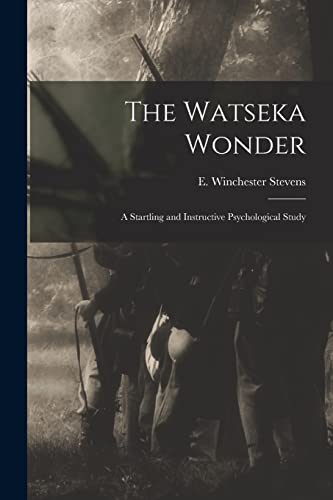 Stock image for The Watseka Wonder; a Startling and Instructive Psychological Study for sale by GreatBookPrices